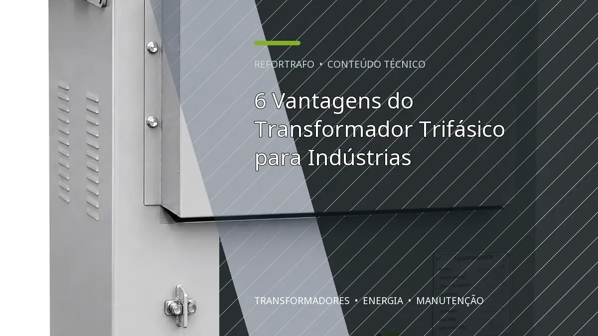 6 Vantagens do Transformador Trifásico para Indústrias