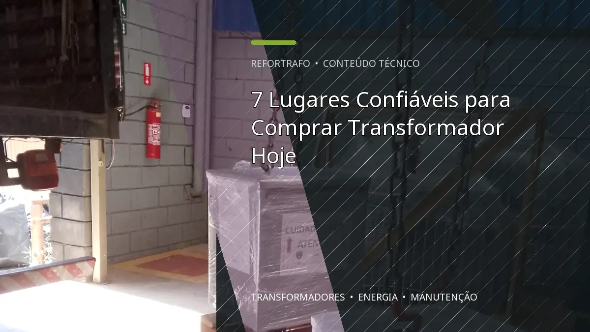 7 Lugares Confiáveis para Comprar Transformador Hoje