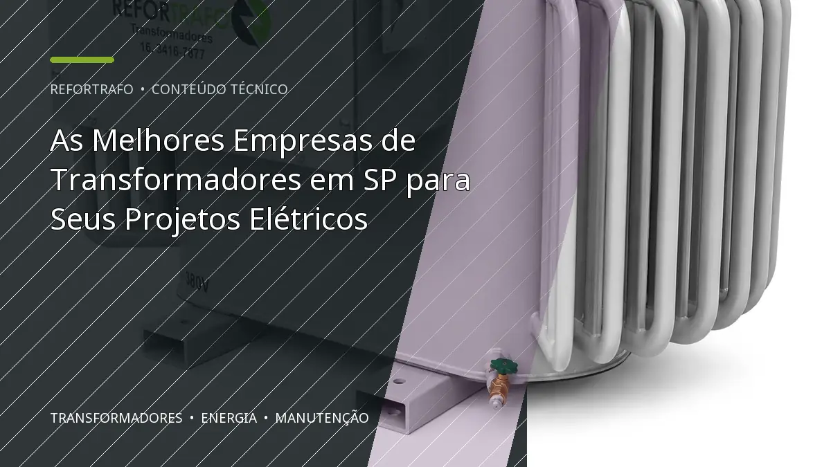 As Melhores Empresas de Transformadores em SP para Seus Projetos Elétricos