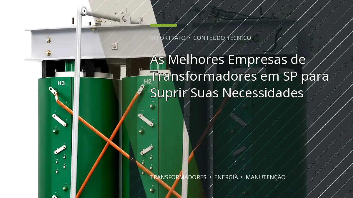 As Melhores Empresas de Transformadores em SP para Suprir Suas Necessidades