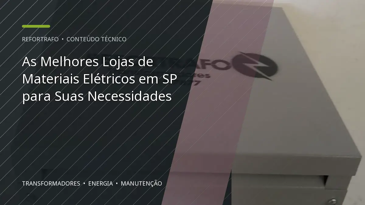 As Melhores Lojas de Materiais Elétricos em SP para Suas Necessidades
