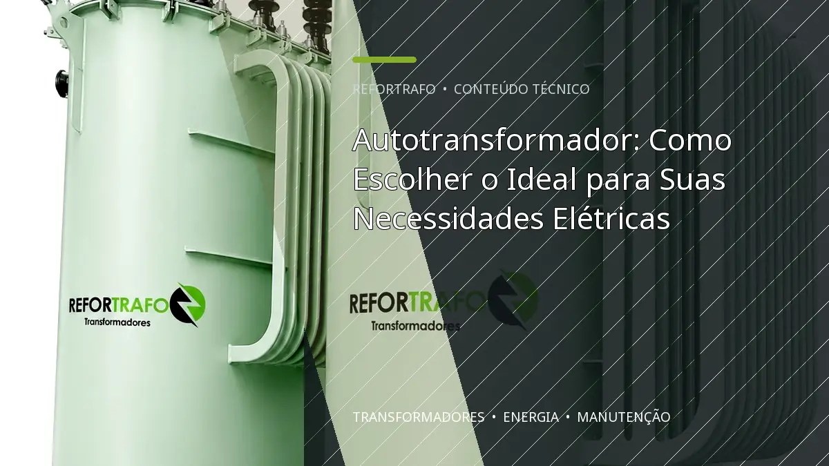 Autotransformador: Como Escolher o Ideal para Suas Necessidades Elétricas