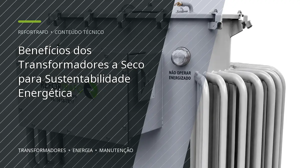 Benefícios dos Transformadores a Seco para Sustentabilidade Energética