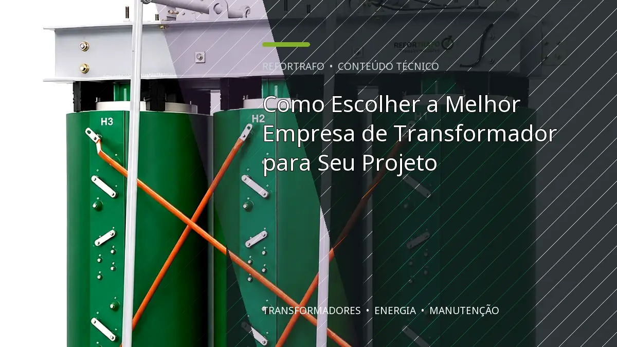 Como Escolher a Melhor Empresa de Transformador para Seu Projeto