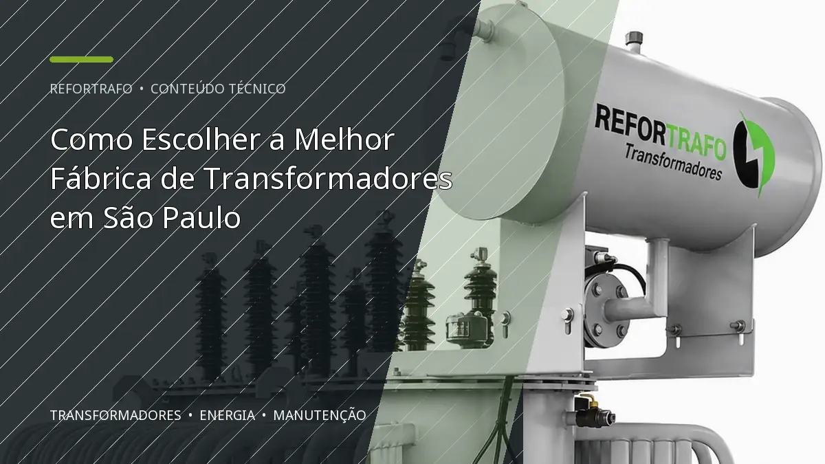 Como Escolher a Melhor Fábrica de Transformadores em São Paulo