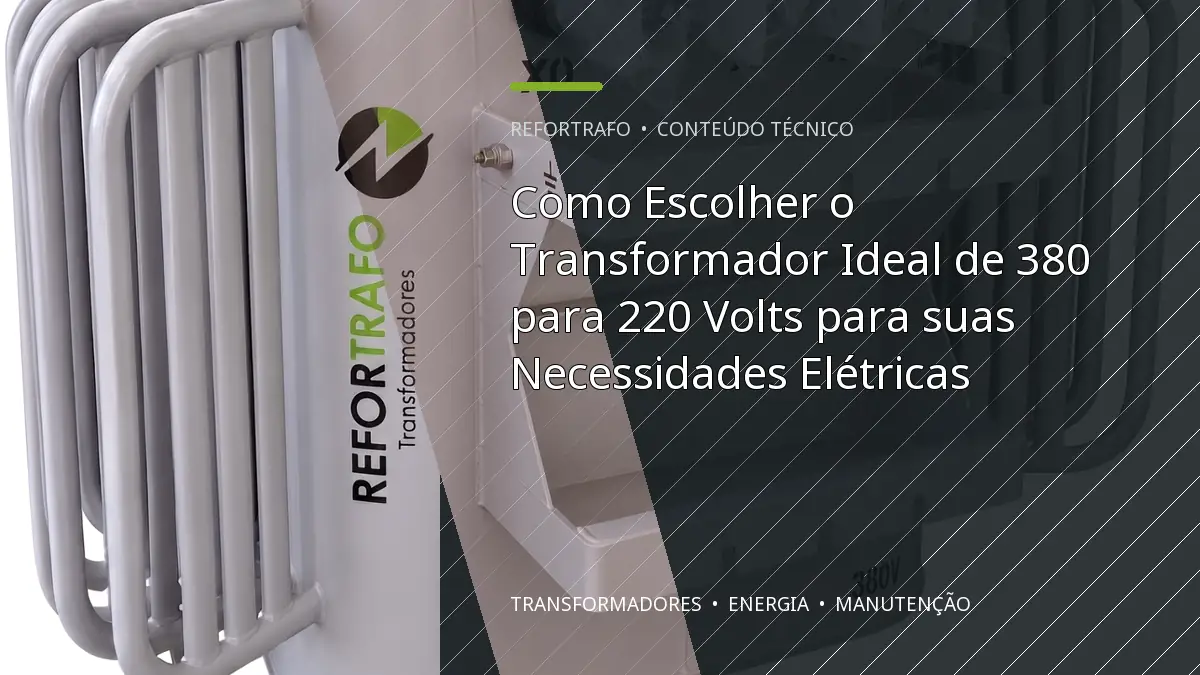 Como Escolher o Transformador Ideal de 380 para 220 Volts para suas Necessidades Elétricas