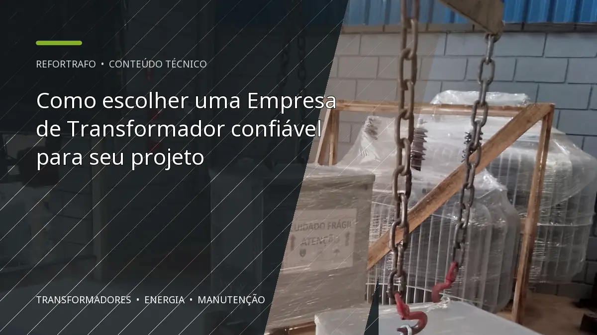 Como escolher uma Empresa de Transformador confiável para seu projeto