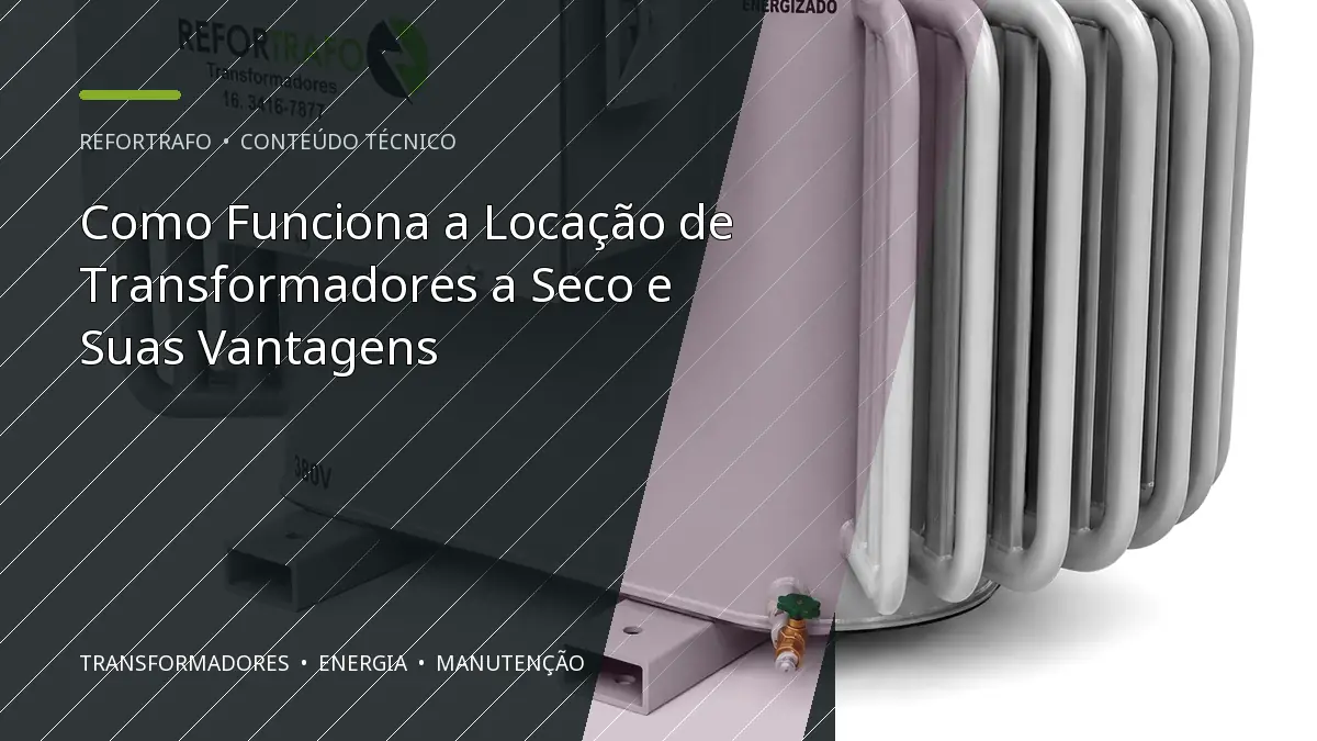 Como Funciona a Locação de Transformadores a Seco e Suas Vantagens