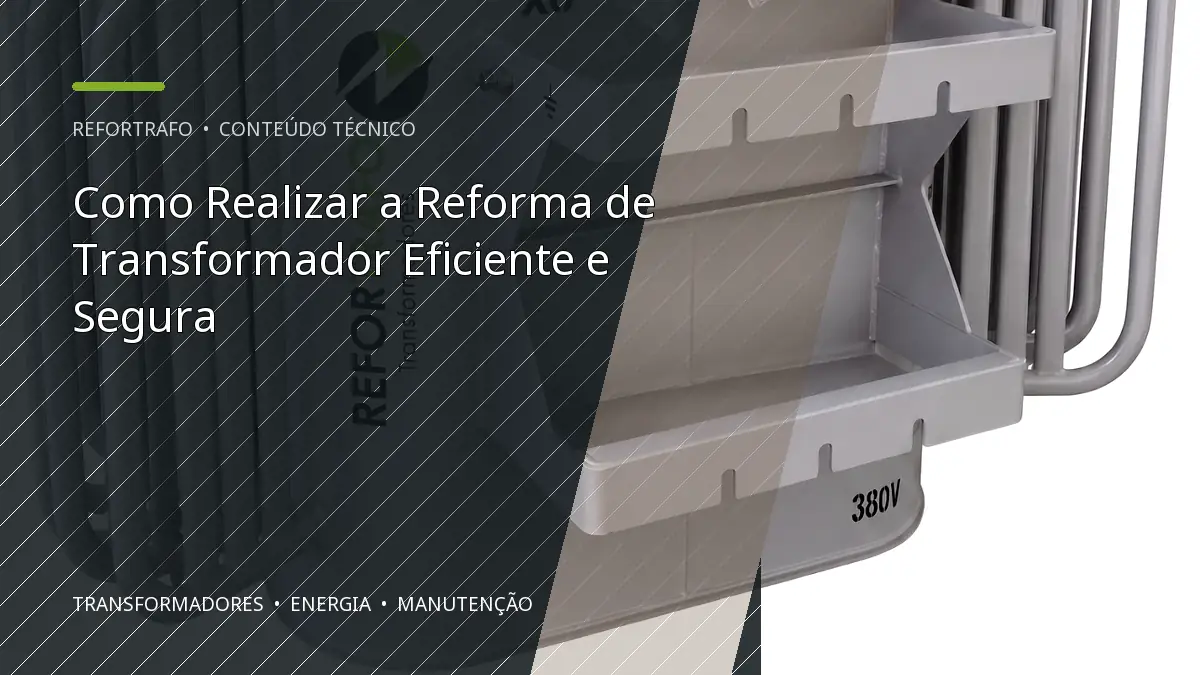 Como Realizar a Reforma de Transformador Eficiente e Segura