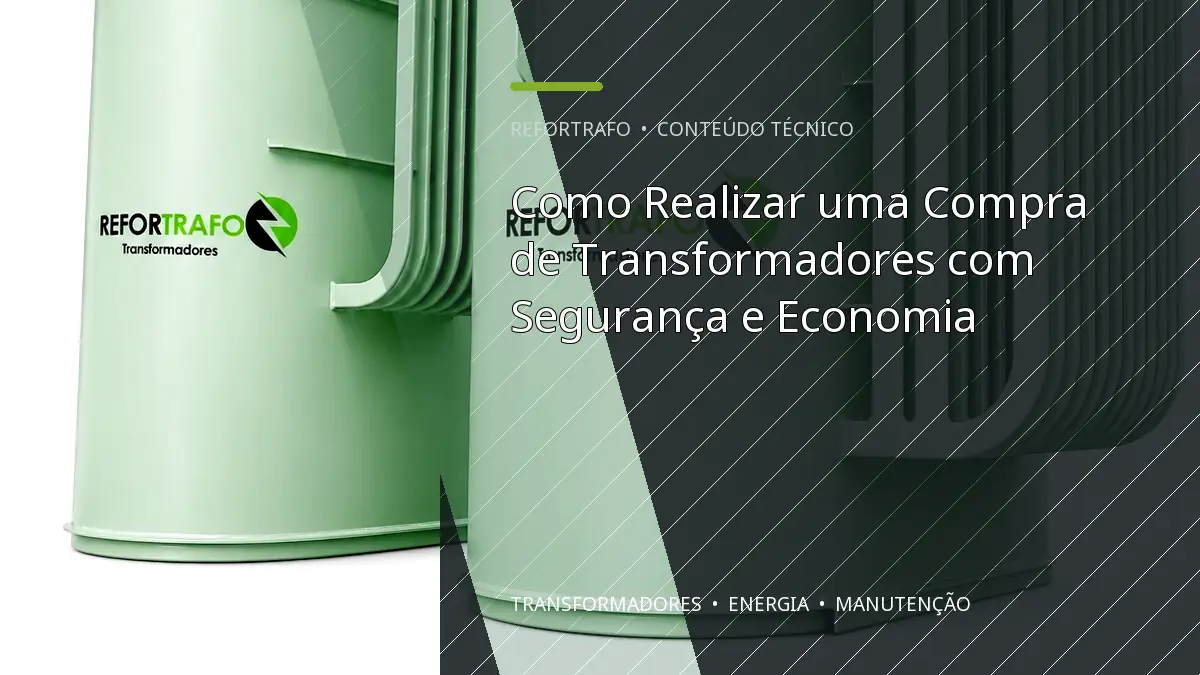 Como Realizar uma Compra de Transformadores com Segurança e Economia
