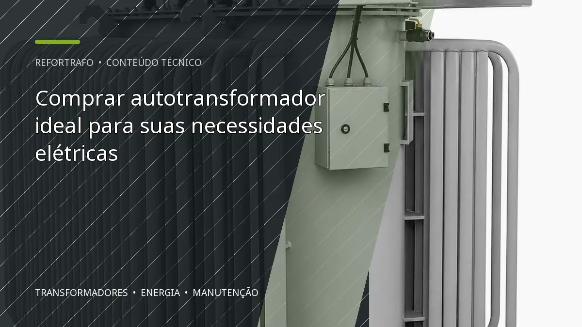 Comprar autotransformador ideal para suas necessidades elétricas