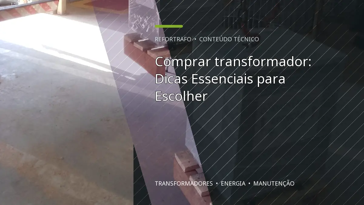 Comprar transformador: Dicas Essenciais para Escolher