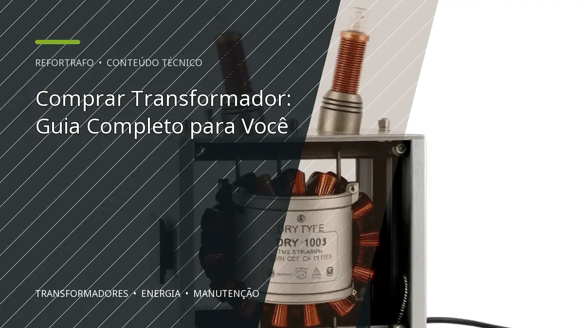 Comprar Transformador: Guia Completo para Você