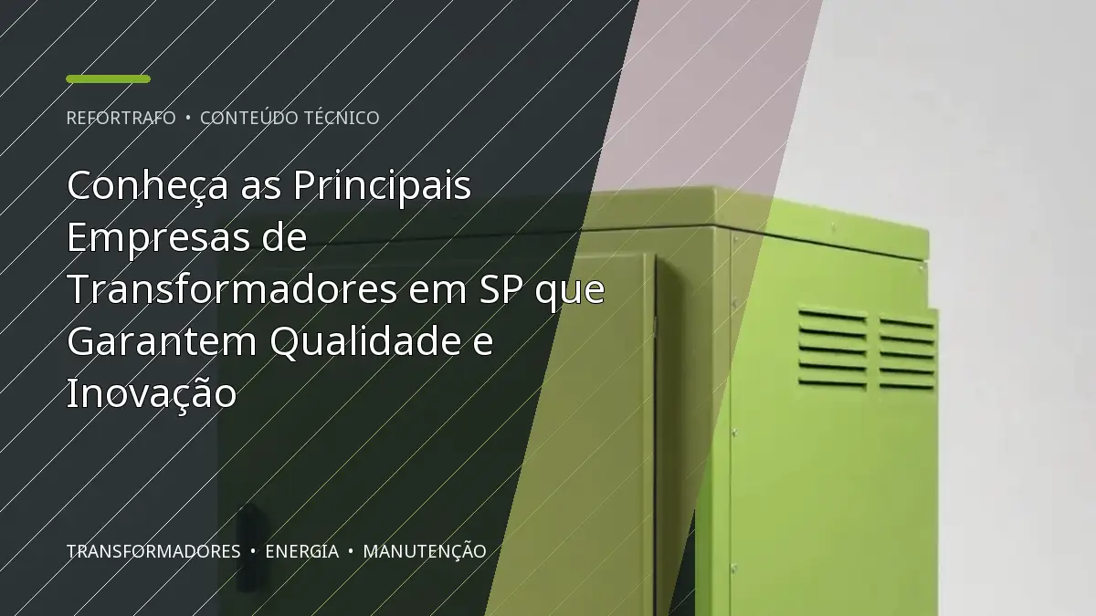 Conheça as Principais Empresas de Transformadores em SP que Garantem Qualidade e Inovação