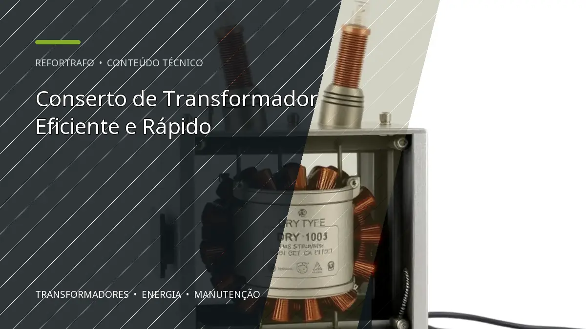 Conserto de Transformador Eficiente e Rápido