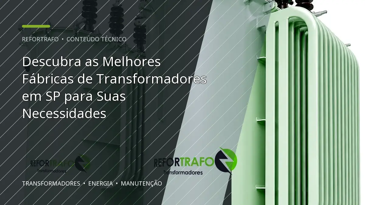 Descubra as Melhores Fábricas de Transformadores em SP para Suas Necessidades