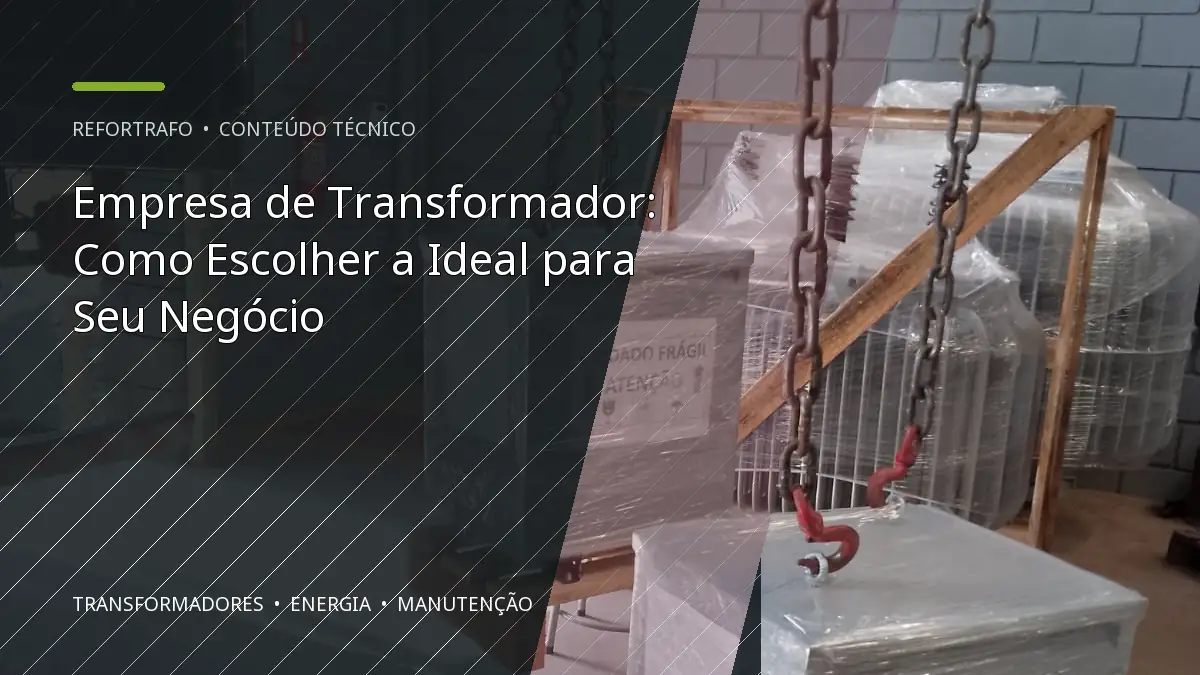 Empresa de Transformador: Como Escolher a Ideal para Seu Negócio