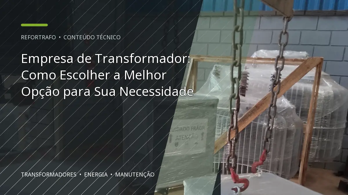 Empresa de Transformador: Como Escolher a Melhor Opção para Sua Necessidade