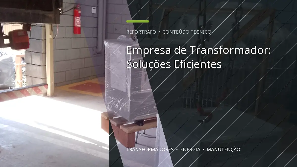 Empresa de Transformador: Soluções Eficientes