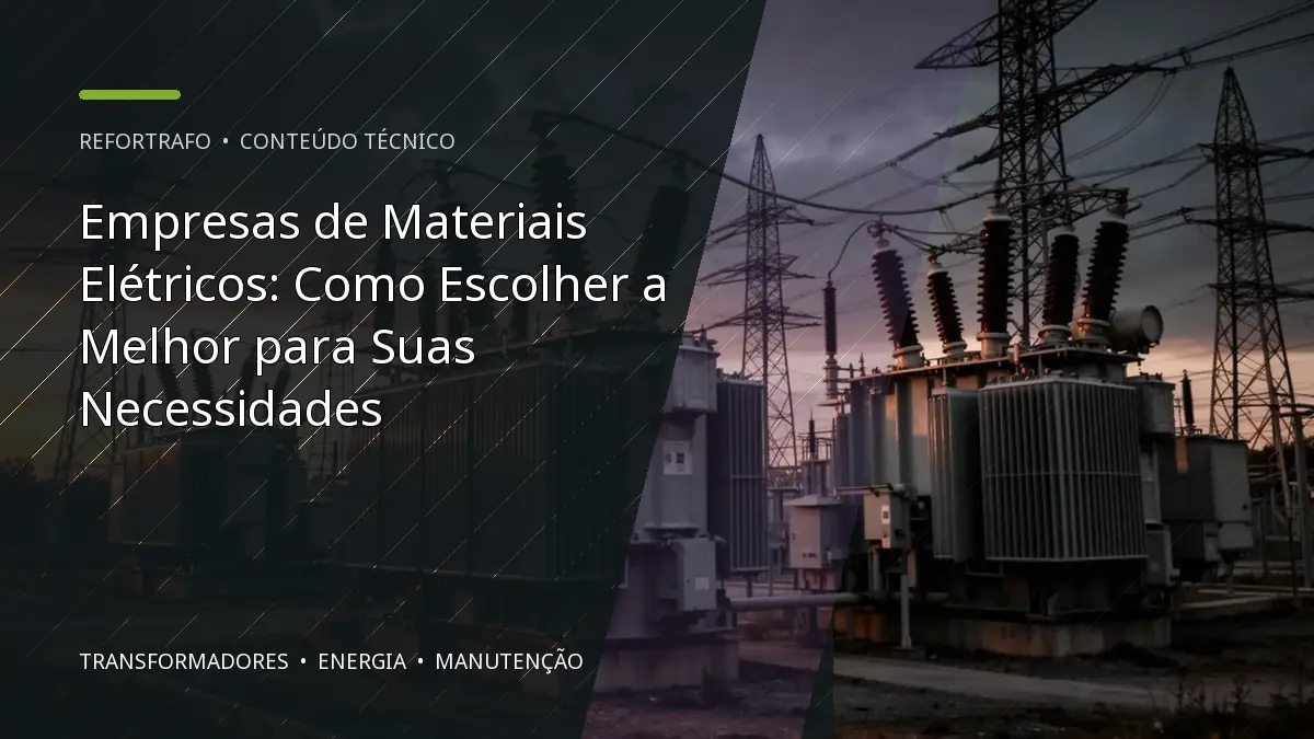 Empresas de Materiais Elétricos: Como Escolher a Melhor para Suas Necessidades