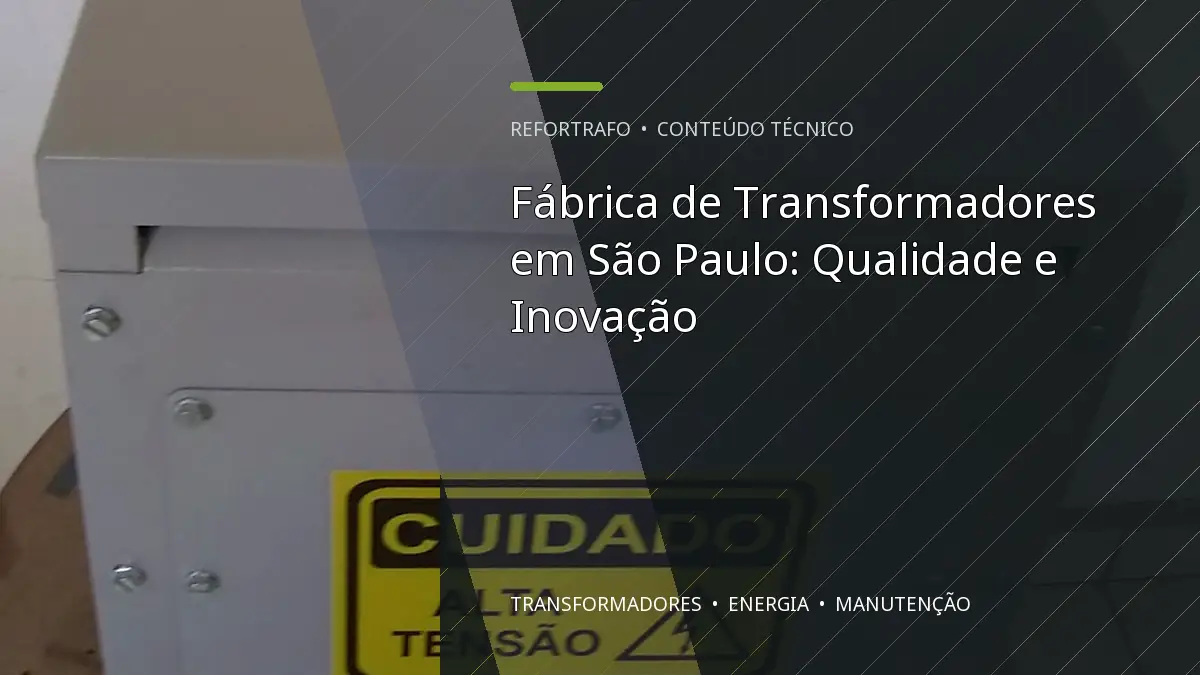 Fábrica de Transformadores em São Paulo: Qualidade e Inovação