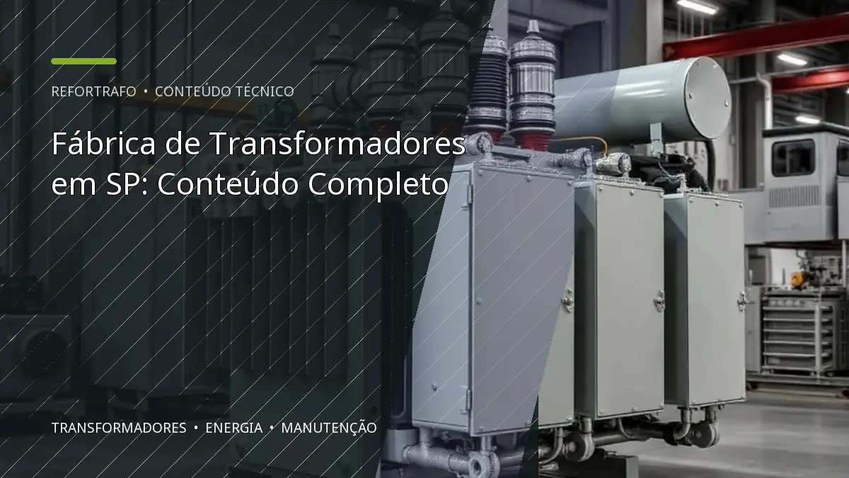 Fábrica de Transformadores em SP: Conteúdo Completo