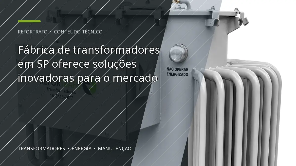 Fábrica de transformadores em SP oferece soluções inovadoras para o mercado