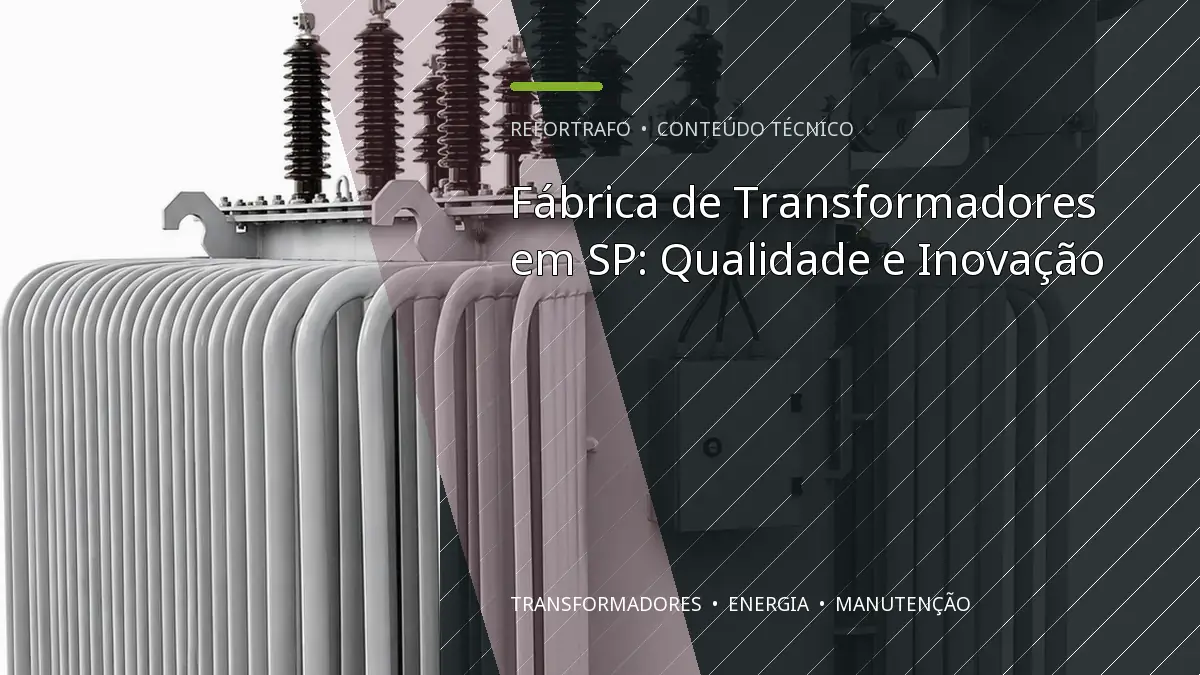 Fábrica de Transformadores em SP: Qualidade e Inovação