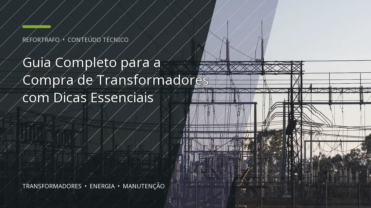 Guia Completo para a Compra de Transformadores com Dicas Essenciais