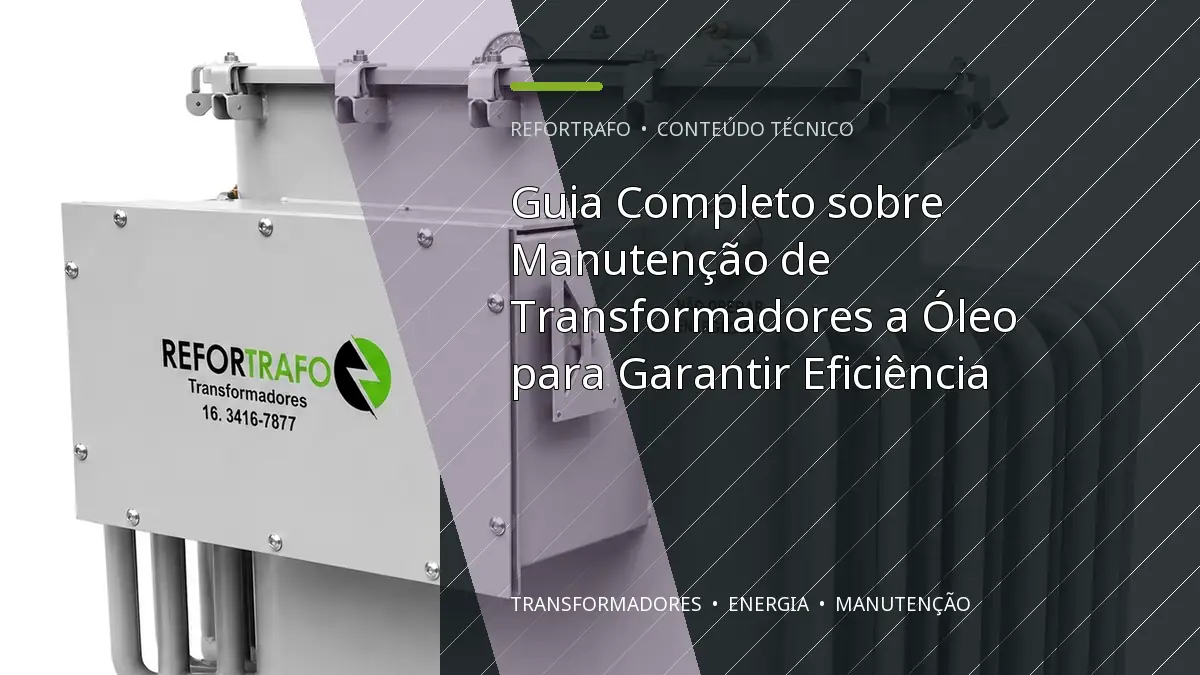 Guia Completo sobre Manutenção de Transformadores a Óleo para Garantir Eficiência