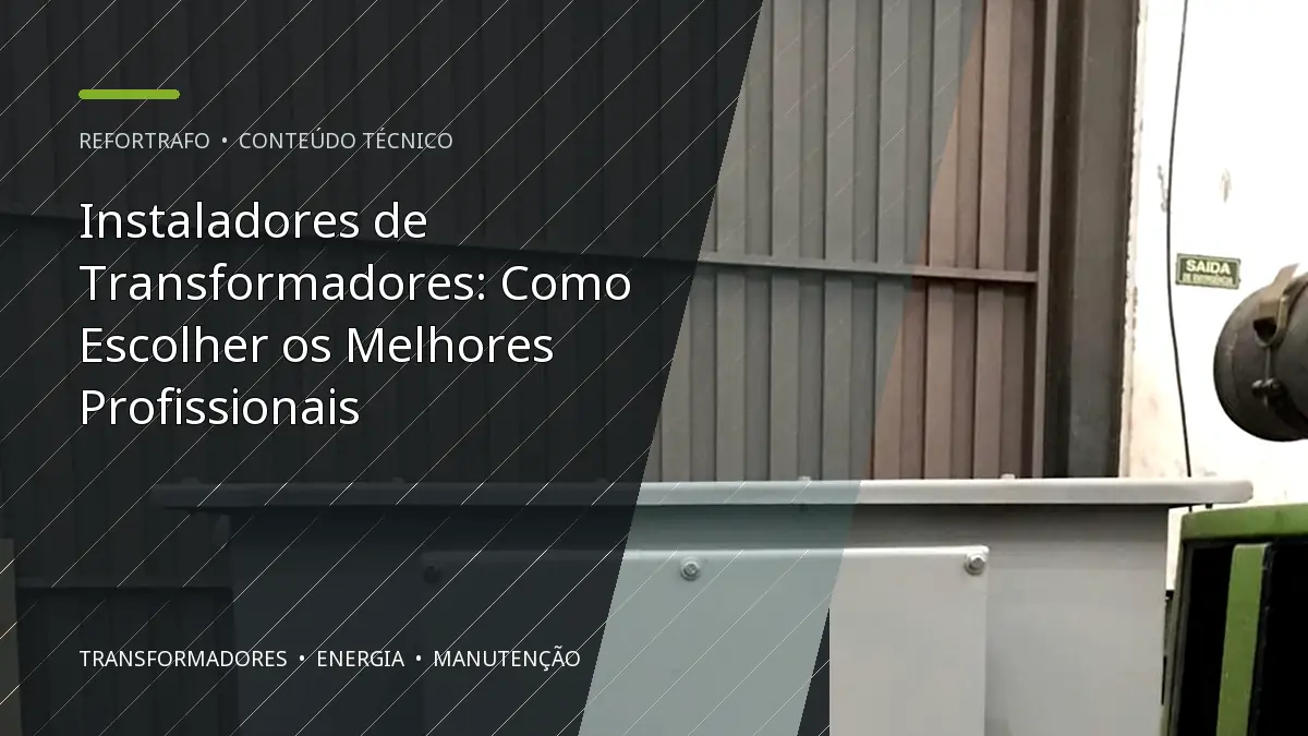 Instaladores de Transformadores: Como Escolher os Melhores Profissionais