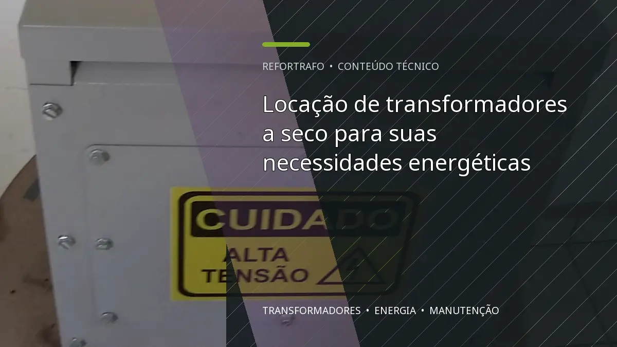 Locação de transformadores a seco para suas necessidades energéticas