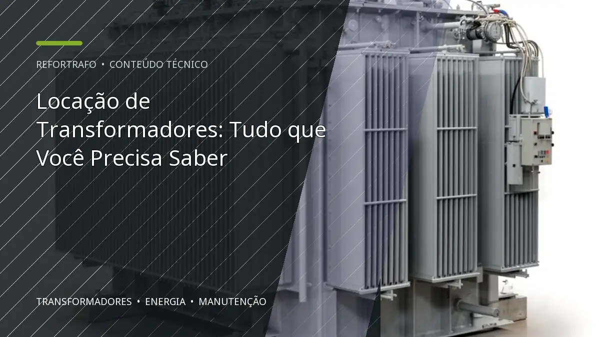 Locação de Transformadores: Tudo que Você Precisa Saber
