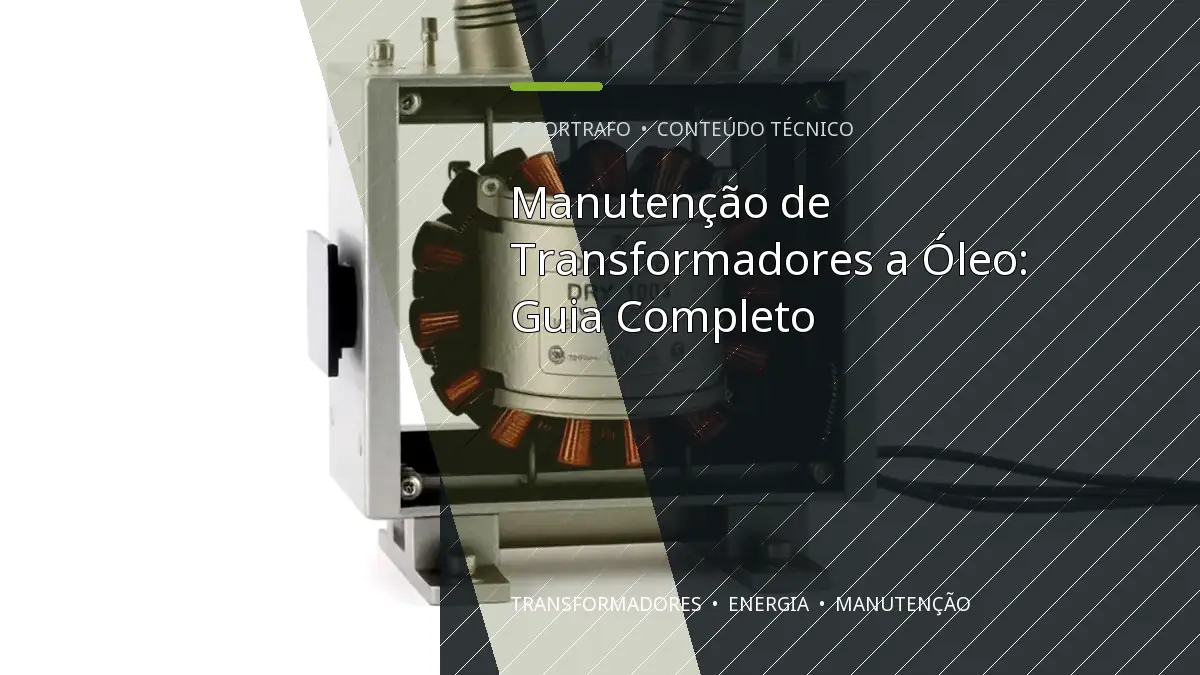 Manutenção de Transformadores a Óleo: Guia Completo