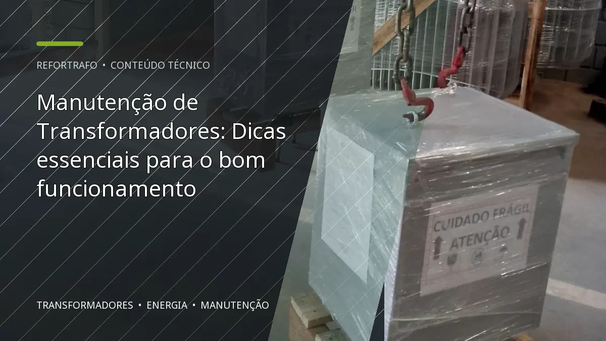 Manutenção de Transformadores: Dicas essenciais para o bom funcionamento