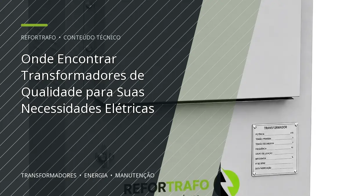 Onde Encontrar Transformadores de Qualidade para Suas Necessidades Elétricas
