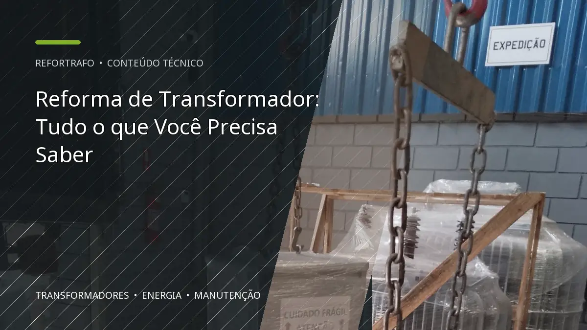 Reforma de Transformador: Tudo o que Você Precisa Saber