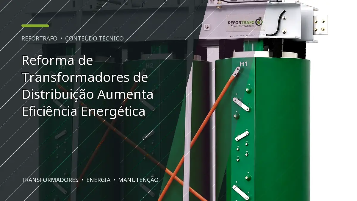 Reforma de Transformadores de Distribuição Aumenta Eficiência Energética