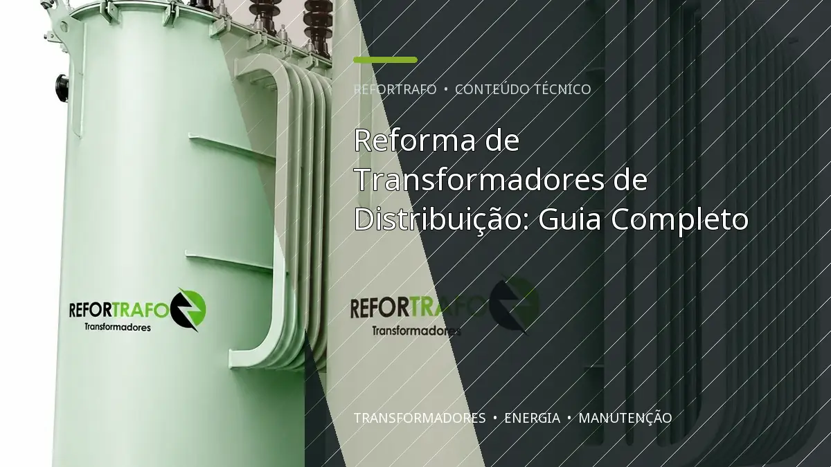 Reforma de Transformadores de Distribuição: Guia Completo