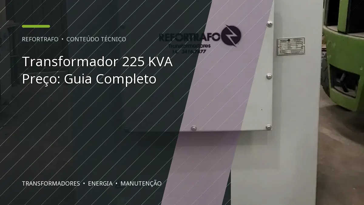 Transformador 225 KVA Preço: Guia Completo