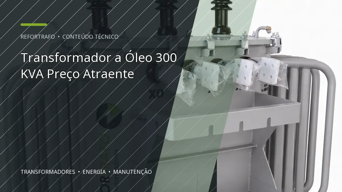 Transformador a Óleo 300 KVA Preço Atraente