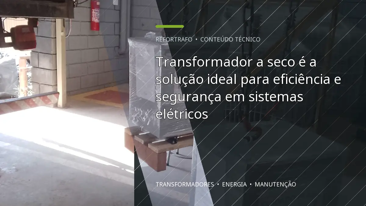 Transformador a seco é a solução ideal para eficiência e segurança em sistemas elétricos