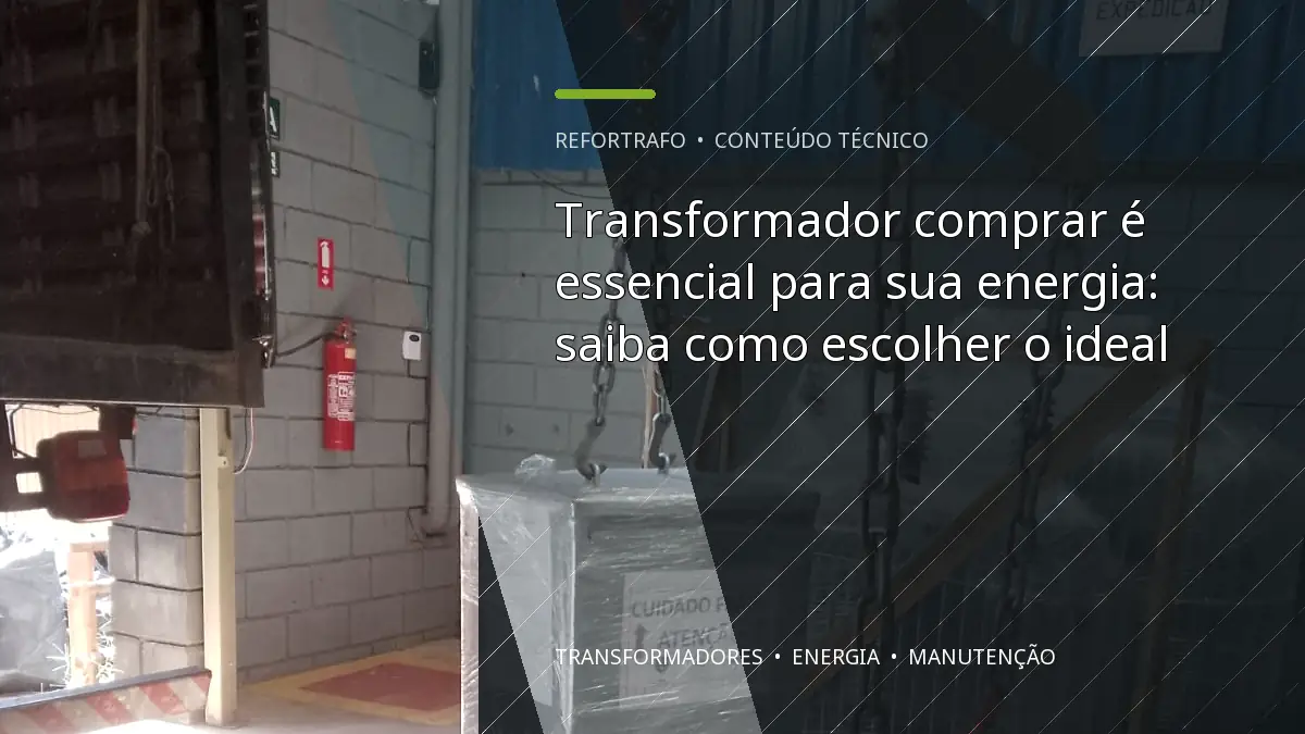 Transformador comprar é essencial para sua energia: saiba como escolher o ideal
