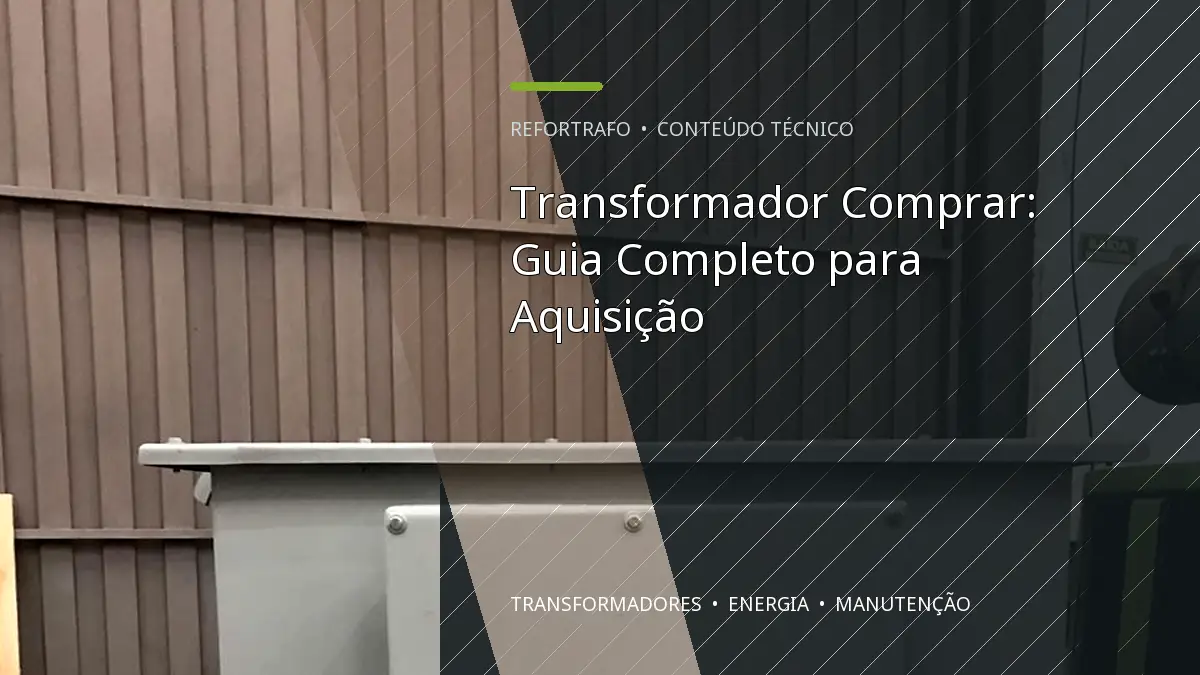 Transformador Comprar: Guia Completo para Aquisição