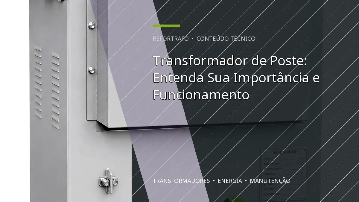 Transformador de Poste: Entenda Sua Importância e Funcionamento