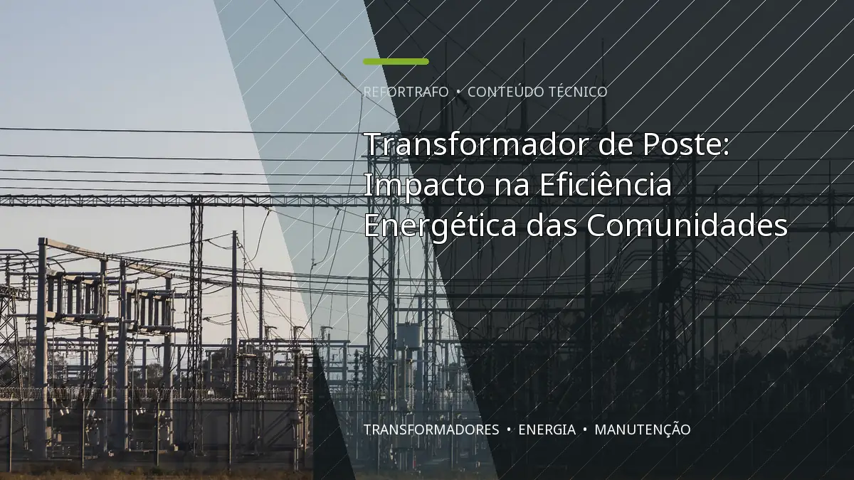 Transformador de Poste: Impacto na Eficiência Energética das Comunidades