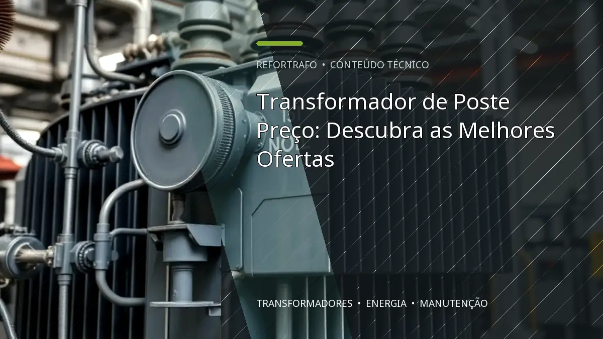 Transformador de Poste Preço: Descubra as Melhores Ofertas