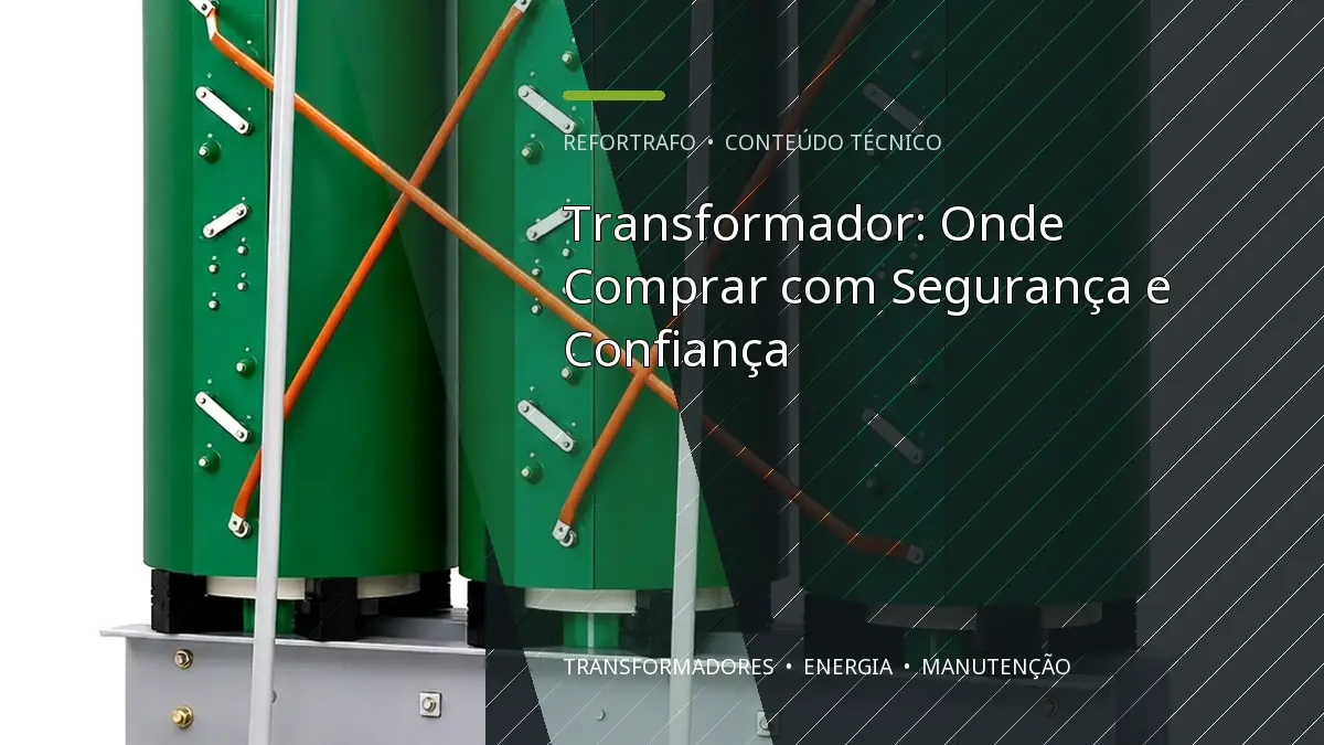 Transformador: Onde Comprar com Segurança e Confiança