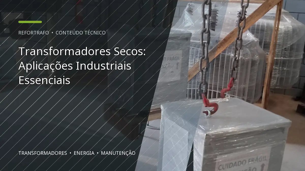 Transformadores Secos: Aplicações Industriais Essenciais