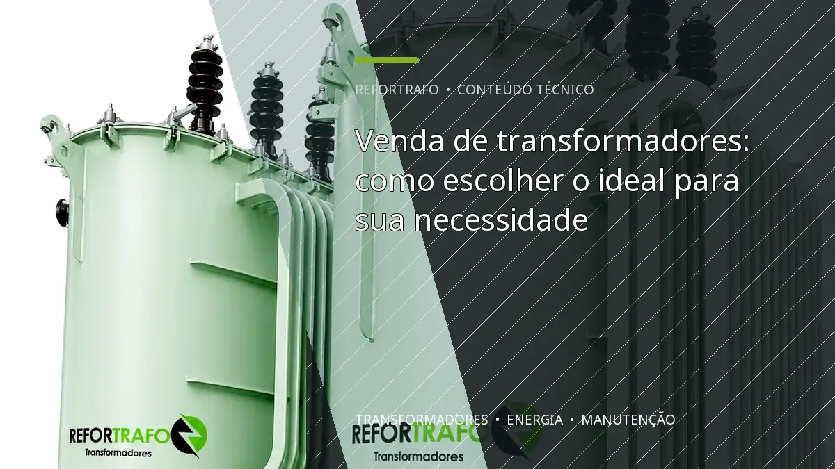 Venda de transformadores: como escolher o ideal para sua necessidade